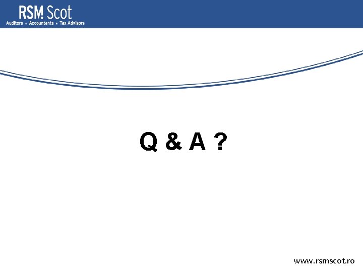 Q&A? www. rsmscot. ro 