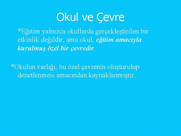 Okul ve Çevre n *Eğitim yalnızca okullarda gerçekleştirilen bir etkinlik değildir, ama okul, eğitim Okul ve Çevre n *Eğitim yalnızca okullarda gerçekleştirilen bir etkinlik değildir, ama okul, eğitim