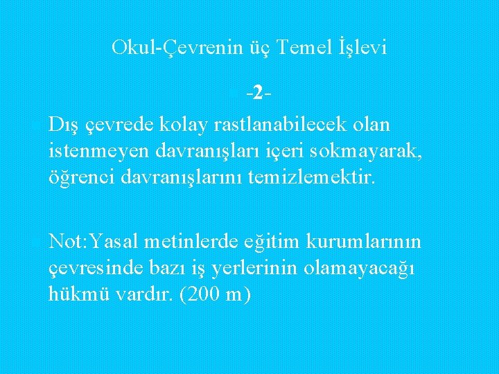Okul-Çevrenin üç Temel İşlevi -2 Dış çevrede kolay rastlanabilecek olan istenmeyen davranışları içeri sokmayarak, Okul-Çevrenin üç Temel İşlevi -2 Dış çevrede kolay rastlanabilecek olan istenmeyen davranışları içeri sokmayarak,