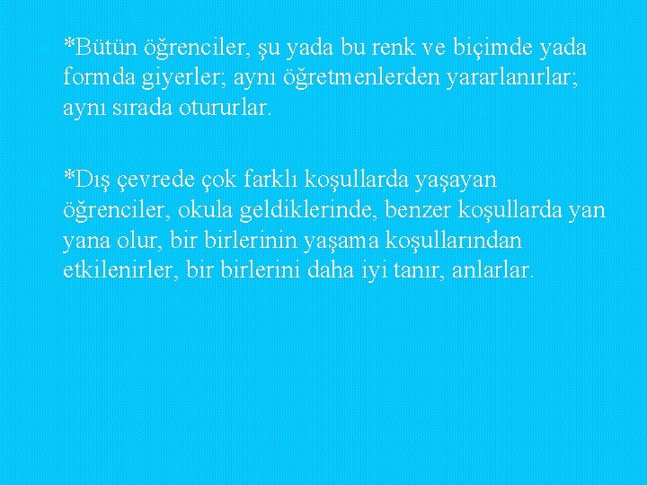 n *Bütün öğrenciler, şu yada bu renk ve biçimde yada formda giyerler; aynı öğretmenlerden n *Bütün öğrenciler, şu yada bu renk ve biçimde yada formda giyerler; aynı öğretmenlerden
