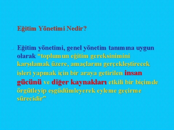 n Eğitim Yönetimi Nedir? n Eğitim yönetimi, genel yönetim tanımına uygun olarak “toplumun eğitim n Eğitim Yönetimi Nedir? n Eğitim yönetimi, genel yönetim tanımına uygun olarak “toplumun eğitim