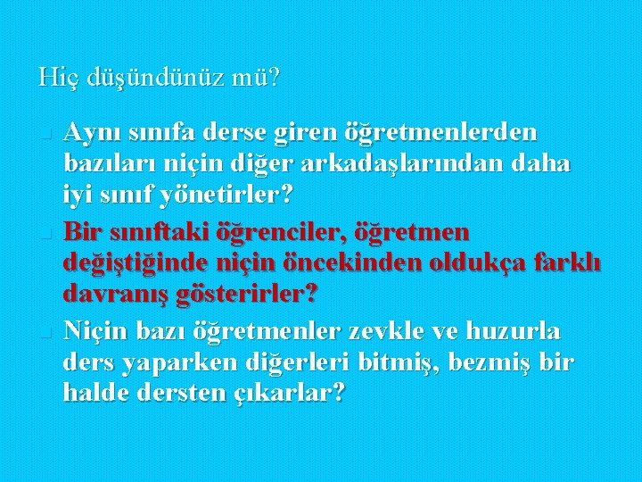 Hiç düşündünüz mü? n n n Aynı sınıfa derse giren öğretmenlerden bazıları niçin diğer Hiç düşündünüz mü? n n n Aynı sınıfa derse giren öğretmenlerden bazıları niçin diğer