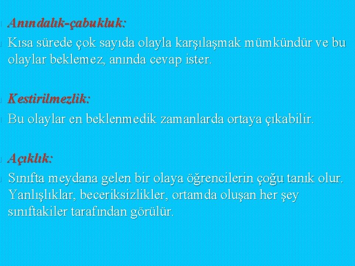 n n n Anındalık-çabukluk: Kısa sürede çok sayıda olayla karşılaşmak mümkündür ve bu olaylar n n n Anındalık-çabukluk: Kısa sürede çok sayıda olayla karşılaşmak mümkündür ve bu olaylar