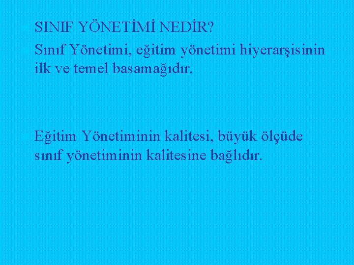 n n n SINIF YÖNETİMİ NEDİR? Sınıf Yönetimi, eğitim yönetimi hiyerarşisinin ilk ve temel n n n SINIF YÖNETİMİ NEDİR? Sınıf Yönetimi, eğitim yönetimi hiyerarşisinin ilk ve temel