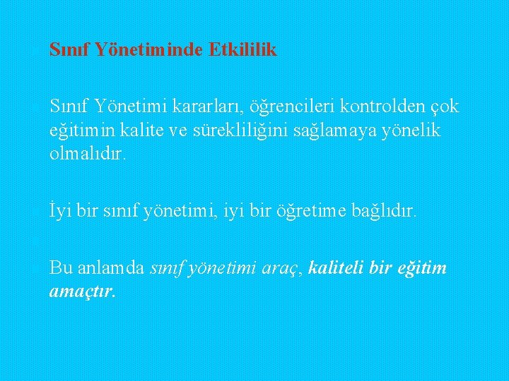 n Sınıf Yönetiminde Etkililik n Sınıf Yönetimi kararları, öğrencileri kontrolden çok eğitimin kalite ve n Sınıf Yönetiminde Etkililik n Sınıf Yönetimi kararları, öğrencileri kontrolden çok eğitimin kalite ve