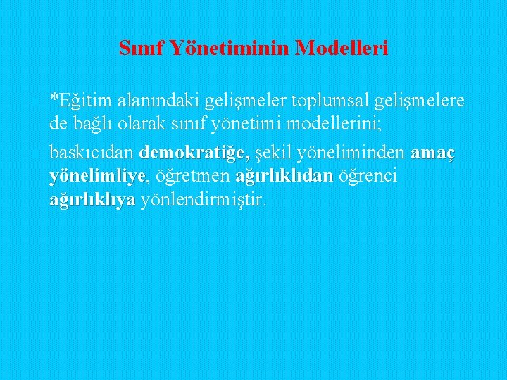 Sınıf Yönetiminin Modelleri n n *Eğitim alanındaki gelişmeler toplumsal gelişmelere de bağlı olarak sınıf Sınıf Yönetiminin Modelleri n n *Eğitim alanındaki gelişmeler toplumsal gelişmelere de bağlı olarak sınıf