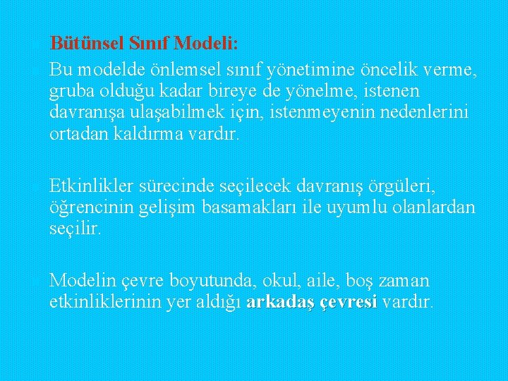 n n Bütünsel Sınıf Modeli: Bu modelde önlemsel sınıf yönetimine öncelik verme, gruba olduğu n n Bütünsel Sınıf Modeli: Bu modelde önlemsel sınıf yönetimine öncelik verme, gruba olduğu