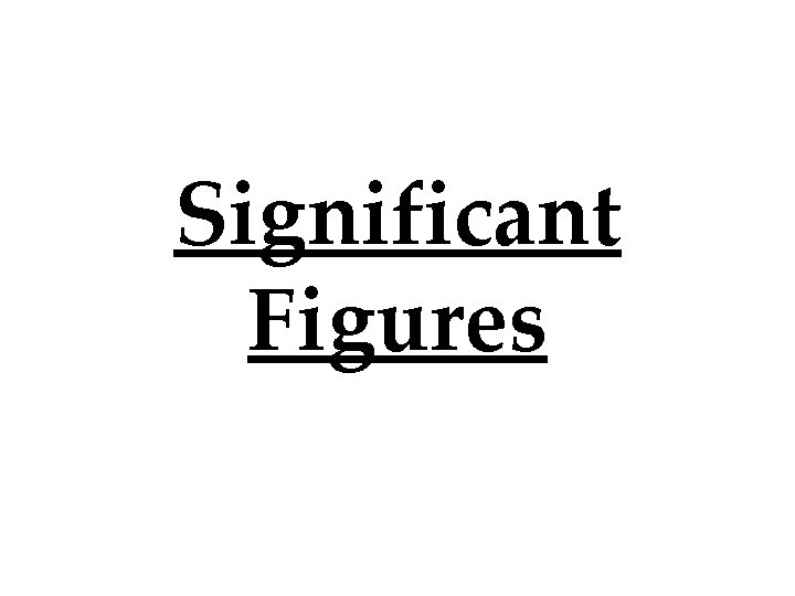 Significant Figures Significant Figures