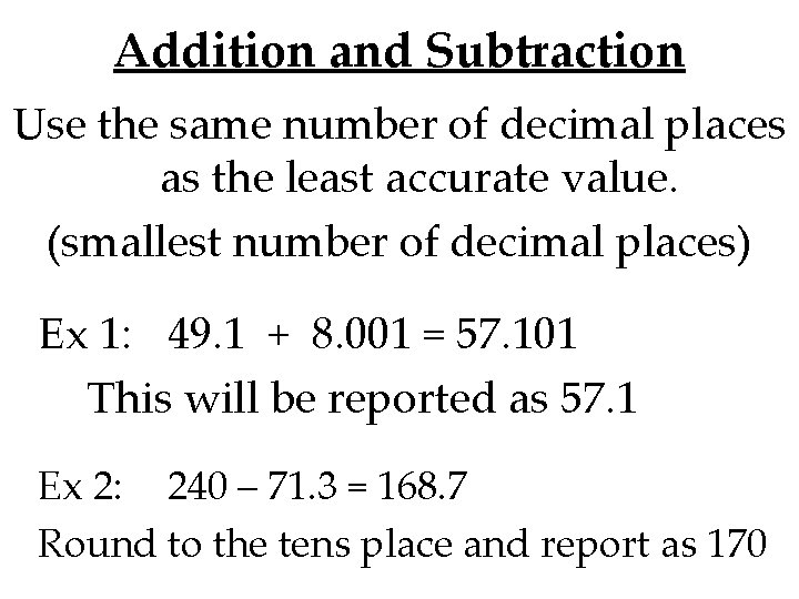 Addition and Subtraction Use the same number of decimal places as the least accurate Addition and Subtraction Use the same number of decimal places as the least accurate