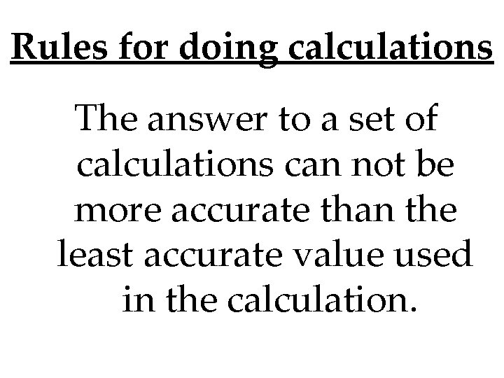 Rules for doing calculations The answer to a set of calculations can not be Rules for doing calculations The answer to a set of calculations can not be