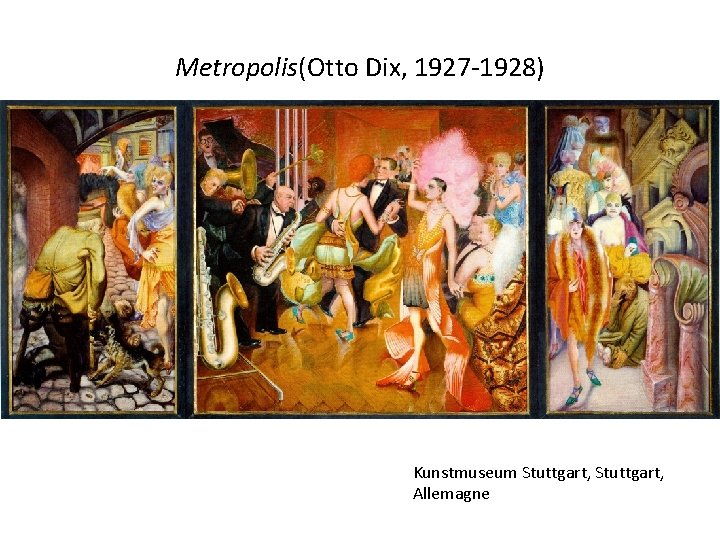 Metropolis(Otto Dix, 1927 -1928) Kunstmuseum Stuttgart, Allemagne 