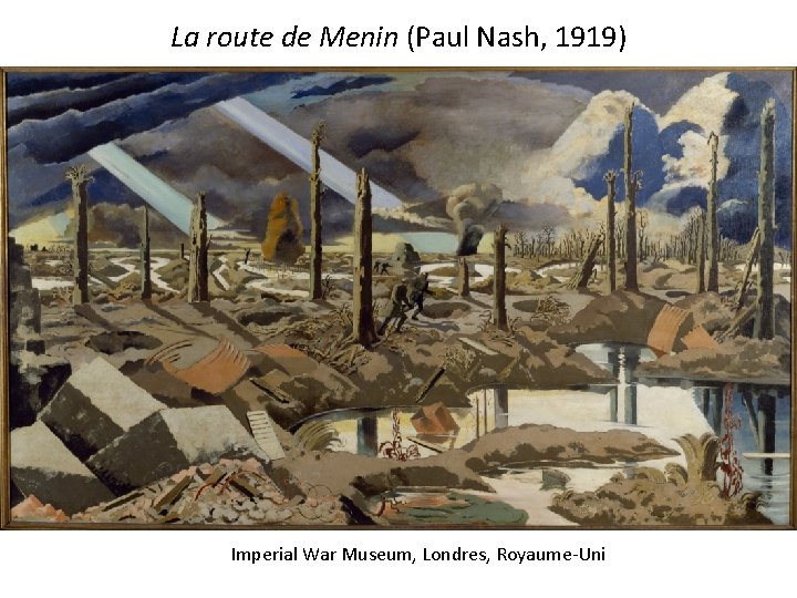 La route de Menin (Paul Nash, 1919) Imperial War Museum, Londres, Royaume-Uni 