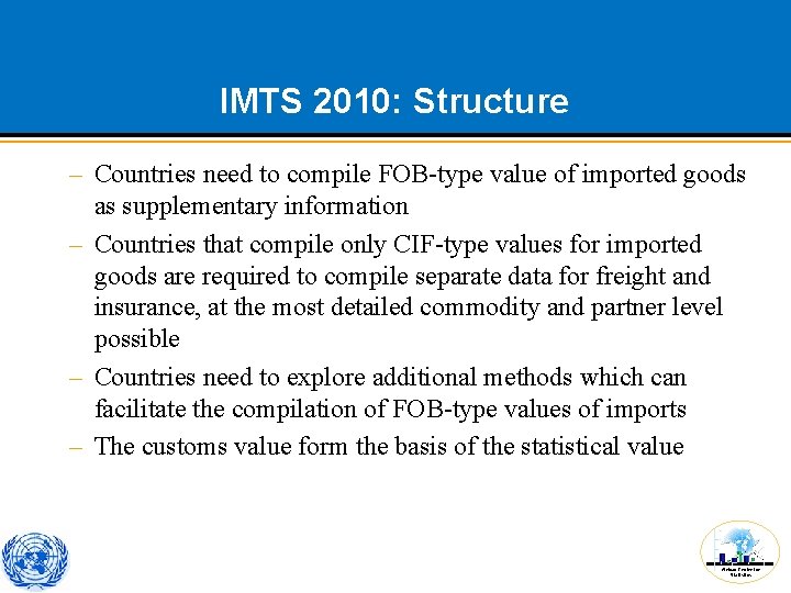 IMTS 2010: Structure – Countries need to compile FOB-type value of imported goods as IMTS 2010: Structure – Countries need to compile FOB-type value of imported goods as