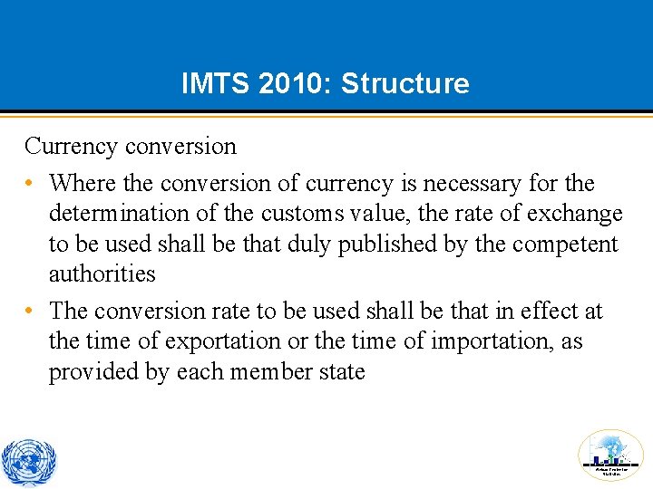 IMTS 2010: Structure Currency conversion • Where the conversion of currency is necessary for