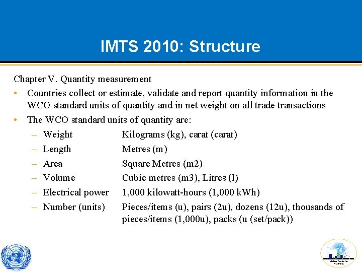 IMTS 2010: Structure Chapter V. Quantity measurement • Countries collect or estimate, validate and IMTS 2010: Structure Chapter V. Quantity measurement • Countries collect or estimate, validate and