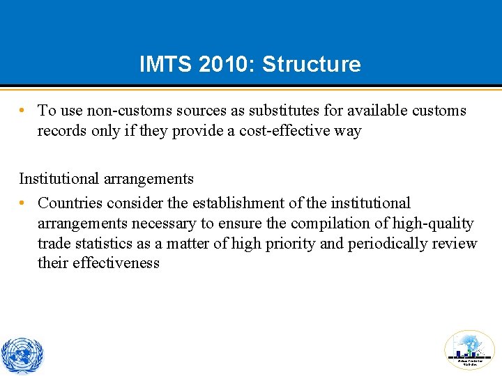 IMTS 2010: Structure • To use non-customs sources as substitutes for available customs records