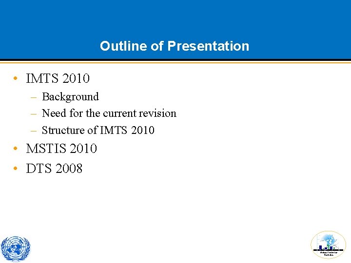 Outline of Presentation • IMTS 2010 – Background – Need for the current revision