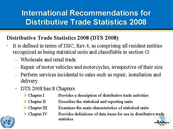 International Recommendations for Distributive Trade Statistics 2008 (DTS 2008) • It is defined in International Recommendations for Distributive Trade Statistics 2008 (DTS 2008) • It is defined in