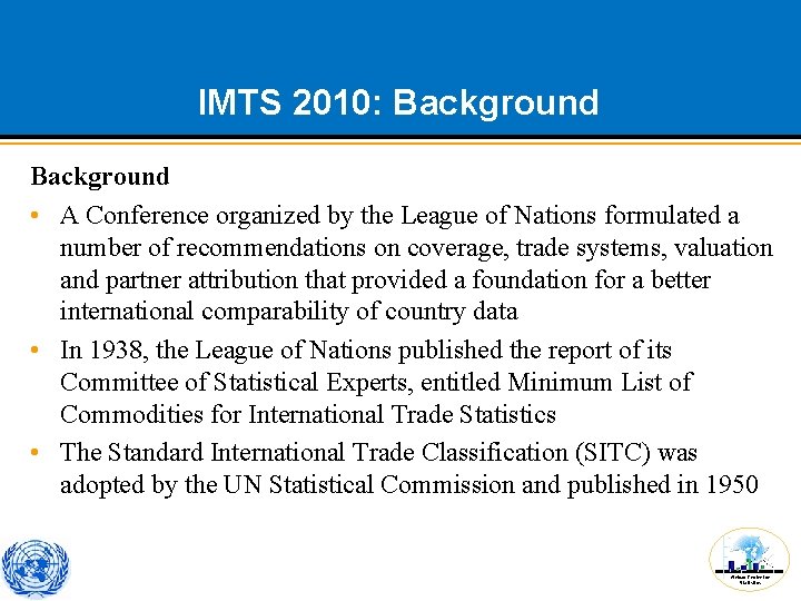 IMTS 2010: Background • A Conference organized by the League of Nations formulated a