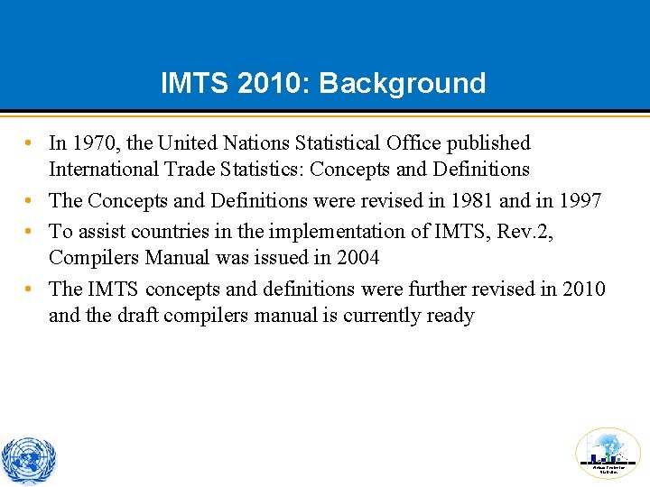 IMTS 2010: Background • In 1970, the United Nations Statistical Office published International Trade IMTS 2010: Background • In 1970, the United Nations Statistical Office published International Trade