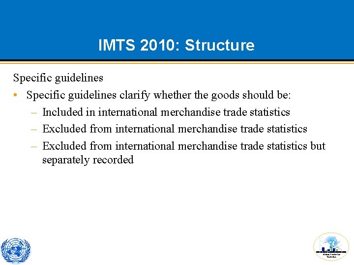 IMTS 2010: Structure Specific guidelines • Specific guidelines clarify whether the goods should be: