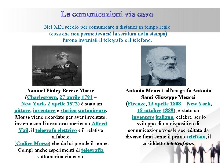 Le comunicazioni via cavo Nel XIX secolo per comunicare a distanza in tempo reale