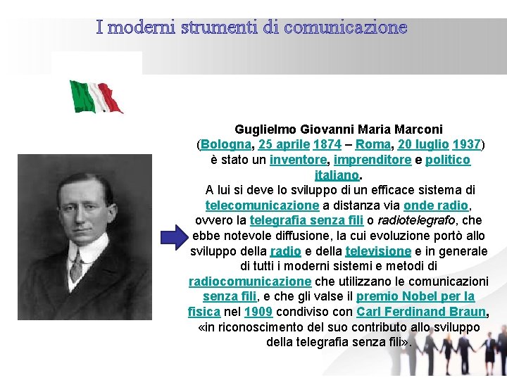 I moderni strumenti di comunicazione Guglielmo Giovanni Maria Marconi (Bologna, 25 aprile 1874 –