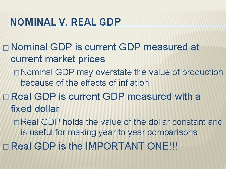NOMINAL V. REAL GDP � Nominal GDP is current GDP measured at current market