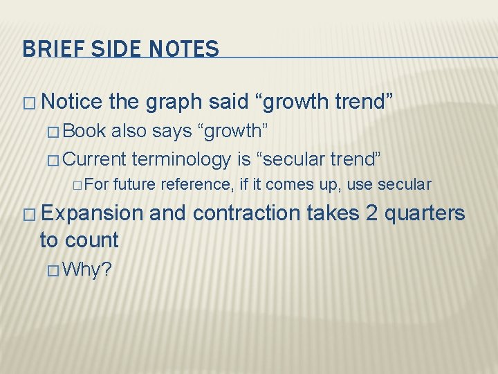 BRIEF SIDE NOTES � Notice the graph said “growth trend” � Book also says