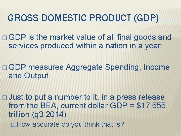 GROSS DOMESTIC PRODUCT (GDP) � GDP is the market value of all final goods