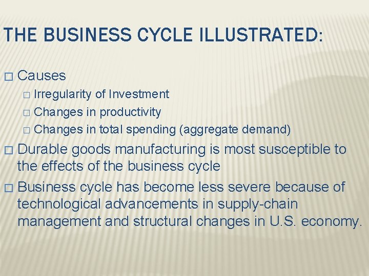 THE BUSINESS CYCLE ILLUSTRATED: � Causes Irregularity of Investment � Changes in productivity �