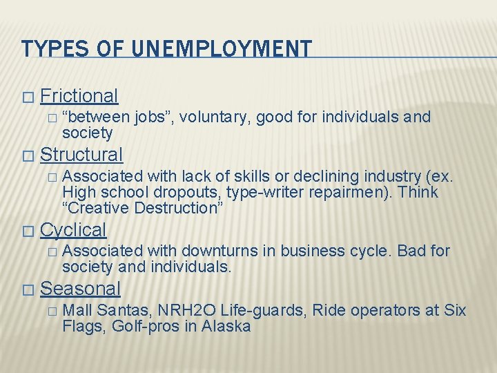 TYPES OF UNEMPLOYMENT � Frictional � � Structural � � Associated with lack of
