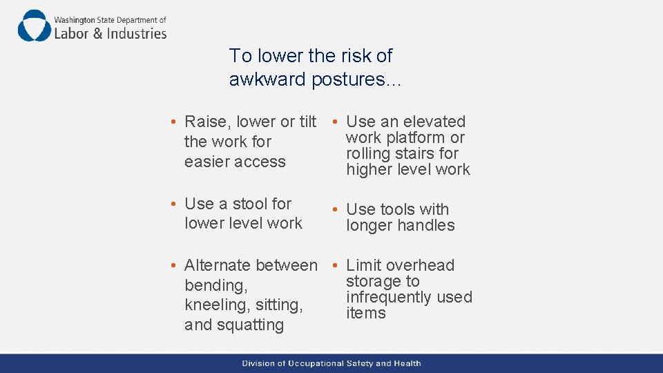 To lower the risk of awkward postures… • Raise, lower or tilt • Use