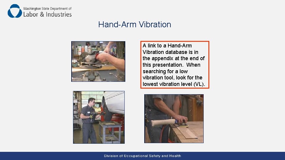 Hand-Arm Vibration A link to a Hand-Arm Vibration database is in the appendix at