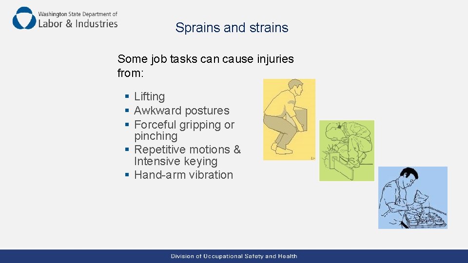 Sprains and strains Some job tasks can cause injuries from: § Lifting § Awkward