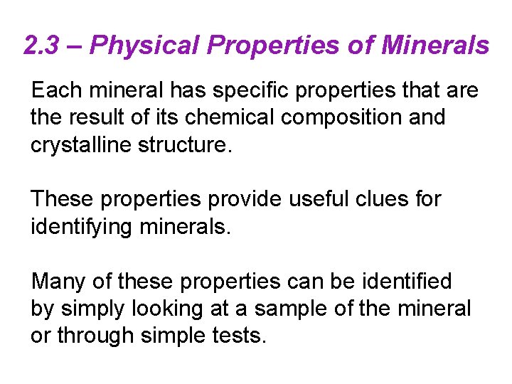 2. 3 – Physical Properties of Minerals Each mineral has specific properties that are