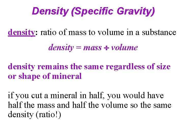 Density (Specific Gravity) density: ratio of mass to volume in a substance density =