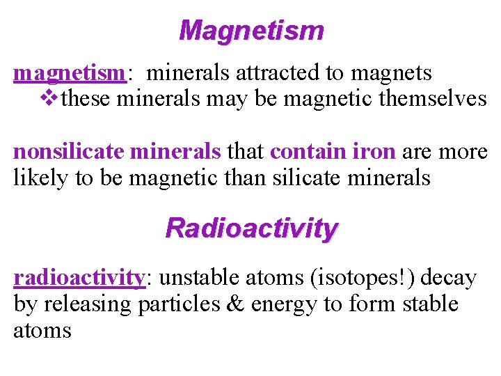 Magnetism magnetism: minerals attracted to magnets vthese minerals may be magnetic themselves nonsilicate minerals
