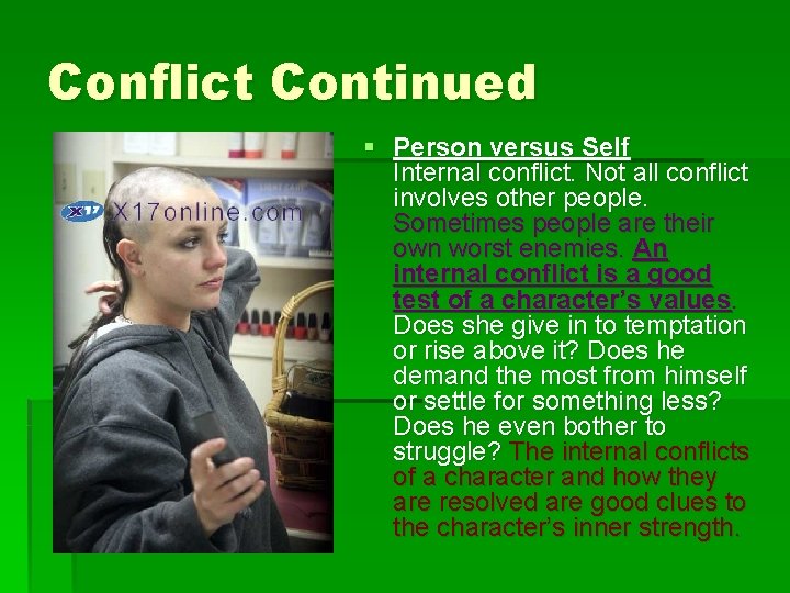 Conflict Continued § Person versus Self Internal conflict. Not all conflict involves other people.