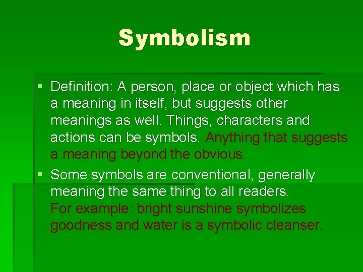 Symbolism § Definition: A person, place or object which has a meaning in itself,