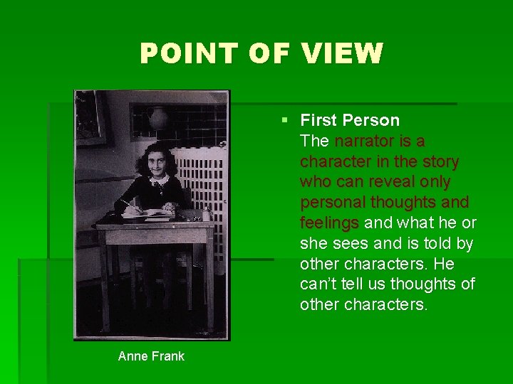 POINT OF VIEW § First Person The narrator is a character in the story