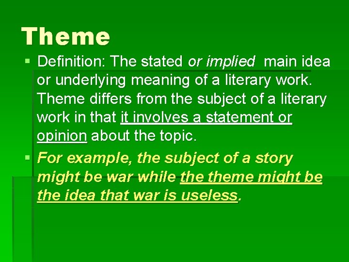 Theme § Definition: The stated or implied main idea or underlying meaning of a