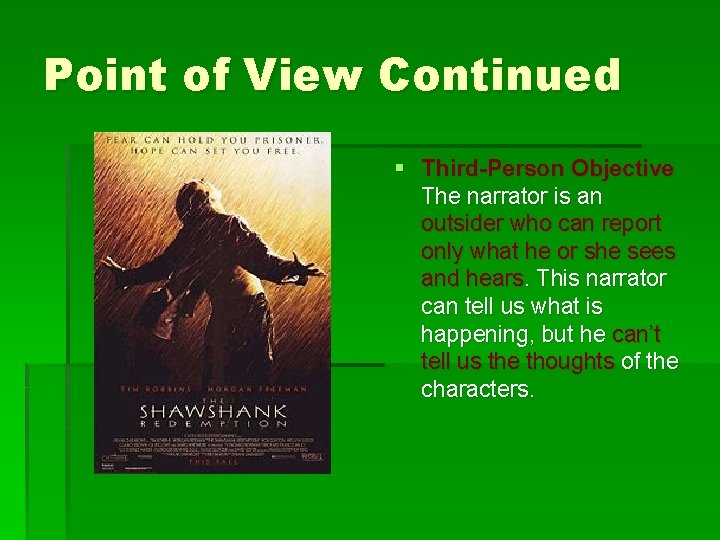 Point of View Continued § Third-Person Objective The narrator is an outsider who can