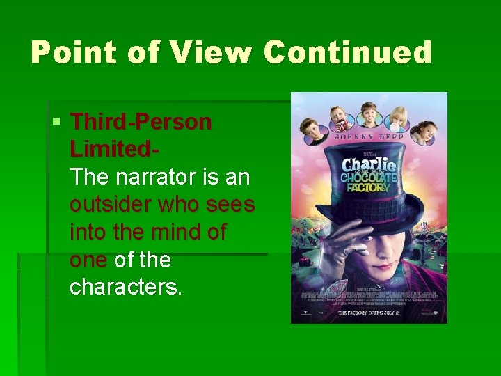Point of View Continued § Third-Person Limited. The narrator is an outsider who sees