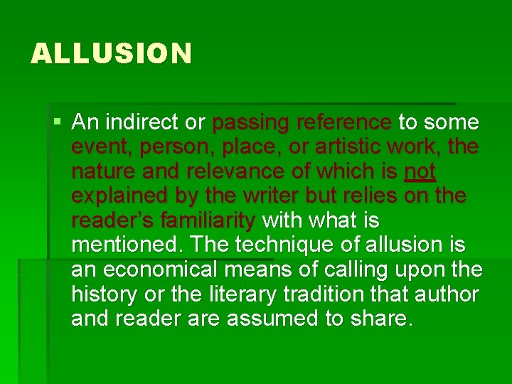 ALLUSION § An indirect or passing reference to some event, person, place, or artistic