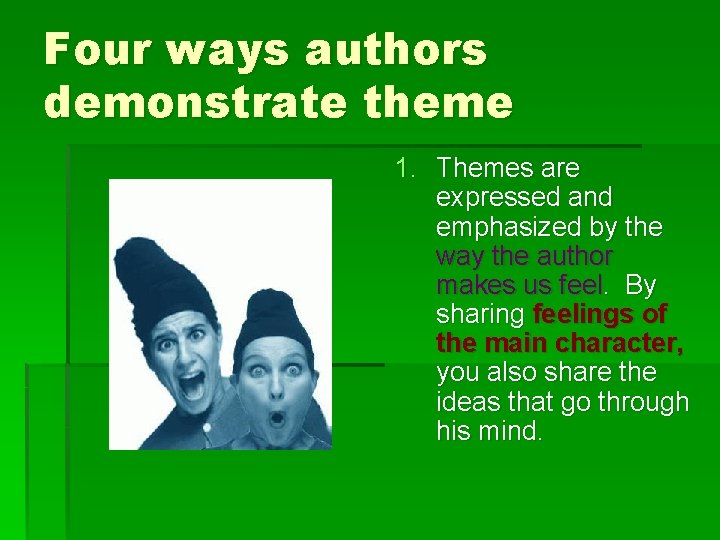 Four ways authors demonstrate theme 1. Themes are expressed and emphasized by the way