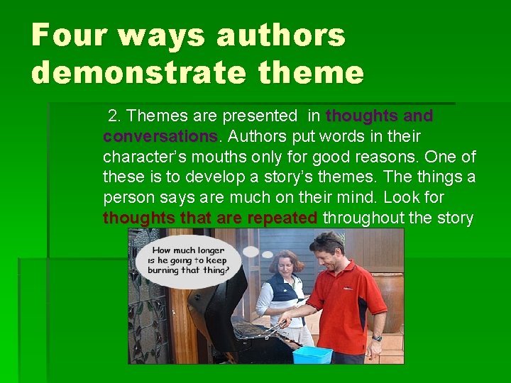 Four ways authors demonstrate theme 2. Themes are presented in thoughts and conversations. Authors