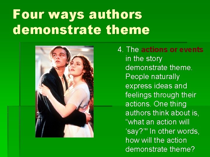 Four ways authors demonstrate theme 4. The actions or events in the story demonstrate