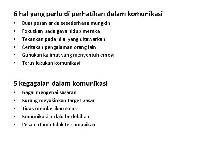 6 hal yang perlu di perhatikan dalam komunikasi • • • Buat pesan anda