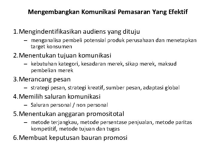 Mengembangkan Komunikasi Pemasaran Yang Efektif 1. Mengindentifikasikan audiens yang dituju – menganalisa pembeli potensial